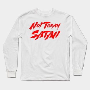 Not Today Satan Long Sleeve T-Shirt